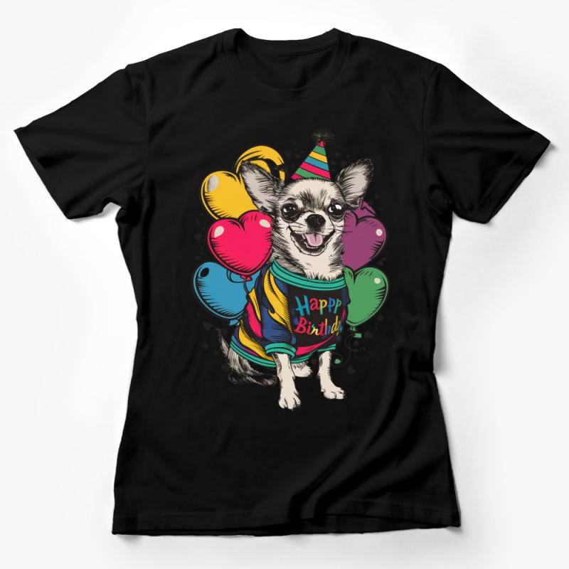 Cute Birthday Chihuahua T-Shirt, Colorful Balloons Graphic Tee, Happy Birthday Party Dog Lover Gift Female T-Shirt