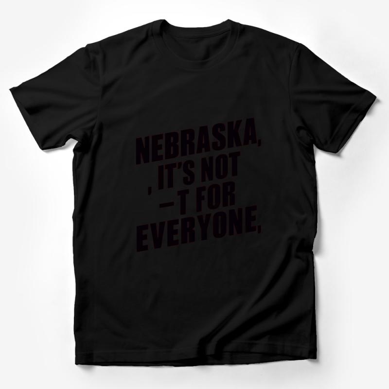 Nebraska Slogan T-Shirt It's Not For Everyone, Unisex Tee, Funny State Quote Shirt, Casual Graphic Tee, Gift Idea Male T-Shirt