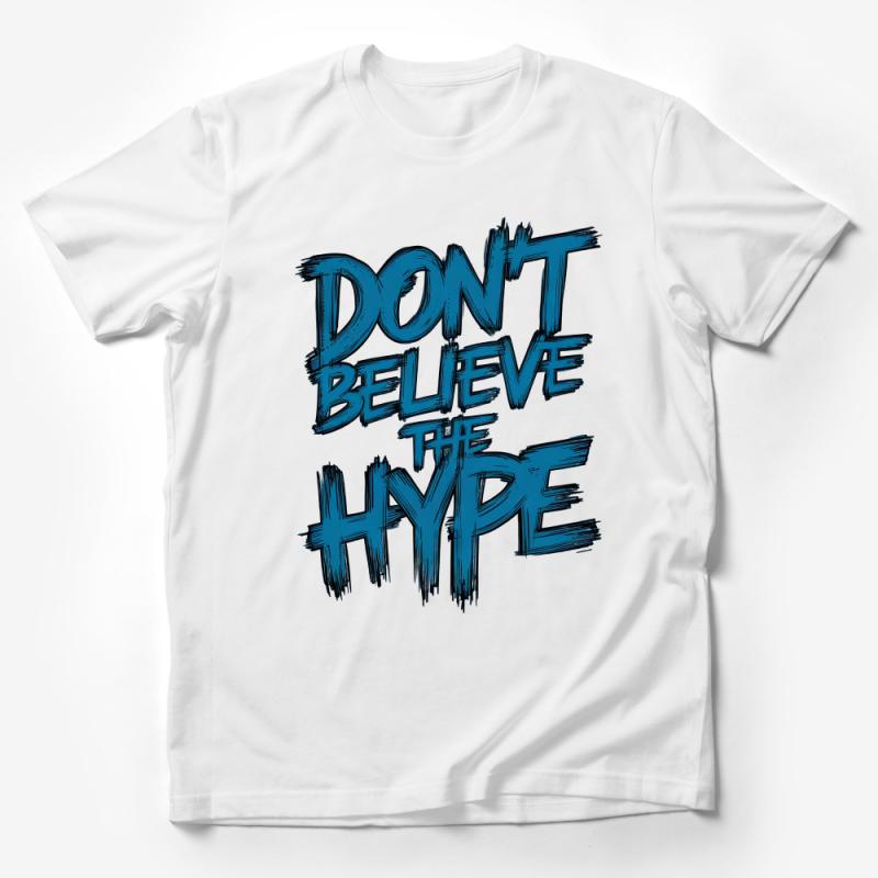 Bold Statement T-Shirt Don't Believe The Hype Typography Tees, Unisex Fashion Shirt, Trendy Graphic Tee, Urban Streetwear, Casual Tops Male T-Shirt