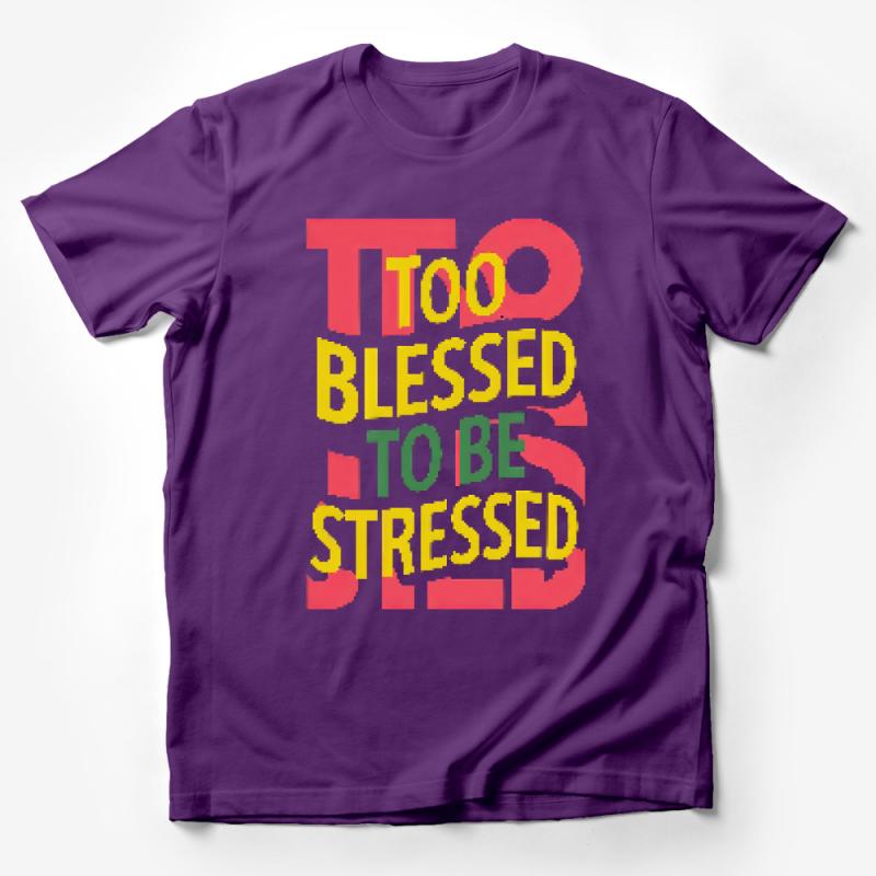 Inspirational Quote T-Shirt, Too Blessed To Be Stressed, Colorful Lettering Tee, Positive Message, Casual Fashion Top, Unisex Male T-Shirt