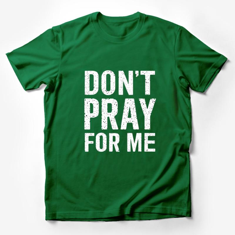 Don't Pray For Me Bold Statement T-Shirt, Edgy Graphic Tee, Unisex Fashion Top, Streetwear Style Shirt, Modern Urban Casual Wear Male T-Shirt