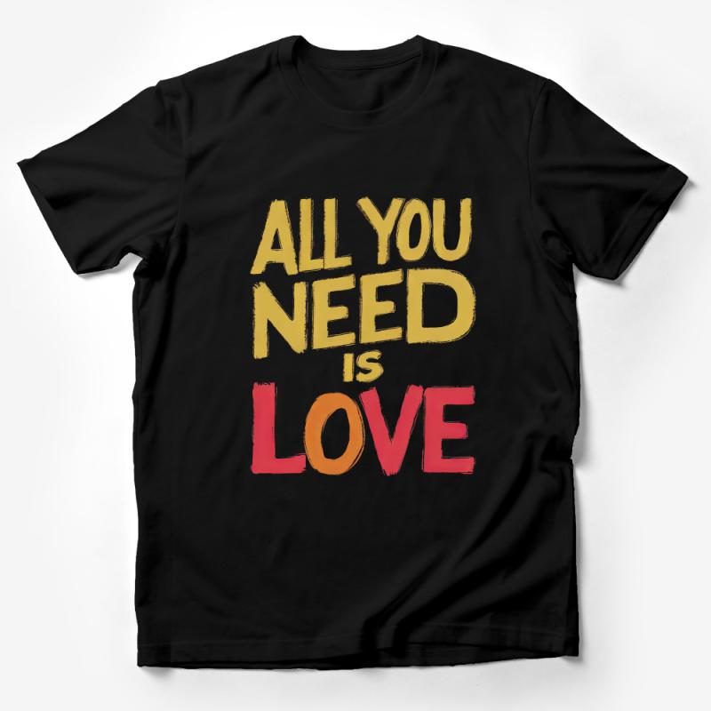 Inspirational Quote T-Shirt, All You Need Is Love Unisex Tee, Gift for Love Ones, Casual Comfortable Cotton Shirt, Summer Top Wear Male T-Shirt