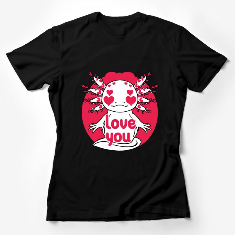 Cute Axolotl Love You T-Shirt, Valentine's Day Graphic Tee, Heart Pattern Amphibian Shirt, Unisex Casual Top Female T-Shirt