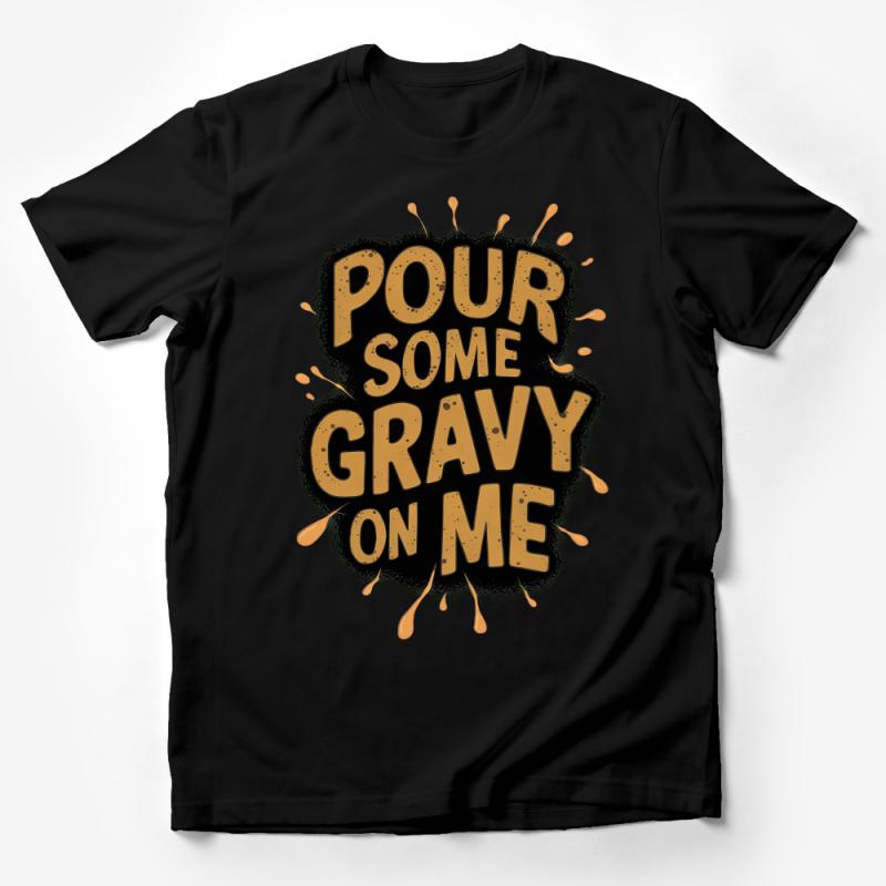 Funny Thanksgiving T-Shirt, Pour Some Gravy On Me Shirt, Foodie Tee, Holiday Humor Apparel, Unisex Graphic T-Shirt Male T-Shirt