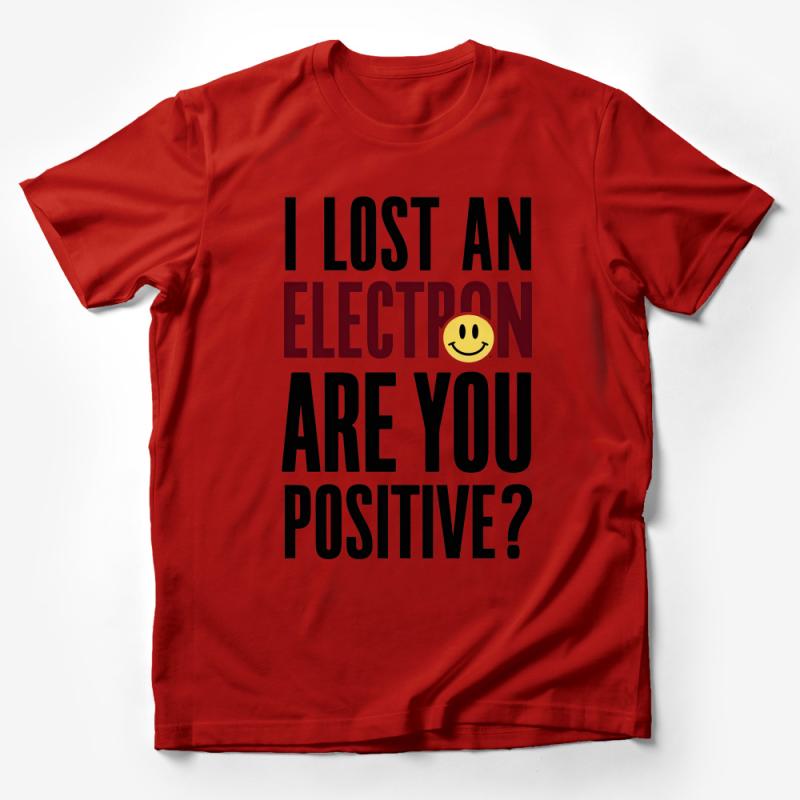 Funny Science T-Shirt I Lost An Electron Are You Positive? Geek Humor Tee, Unisex Cotton Shirt for Teachers and Students Male T-Shirt