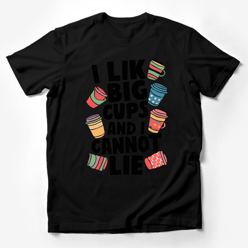 I Like Big Cups Funny Coffee T-Shirt, Coffee Lover Tee, Quirky Graphic Shirt, Casual Drinkers Gift Idea, Unisex Top Male T-Shirt
