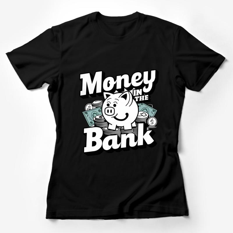 Funny Piggy Bank Money in the Bank T-Shirt, Unisex Graphic Tee, Financial Humor, Casual Shirt for Men and Women, Soft Cotton Top Female T-Shirt