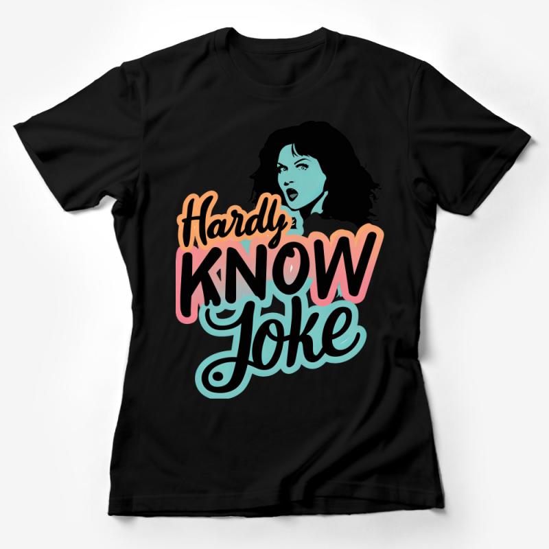 Retro Style Hardly Know Joke T-Shirt, Vintage Comic Design Tee, Pop Art Fashion, Casual Unisex Shirt, Gift for Him and Her Female T-Shirt